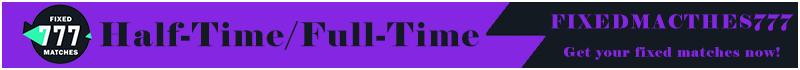 Fixed Matches Half Time/Full Time Fixed Matches Half Time/Full Time